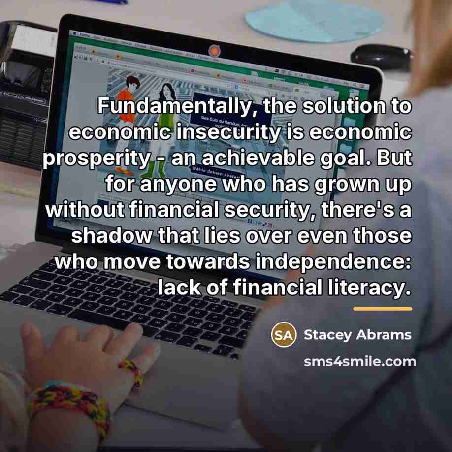 “Fundamentally, the solution to economic insecurity is economic prosperity -…” quote by Stacey Abrams