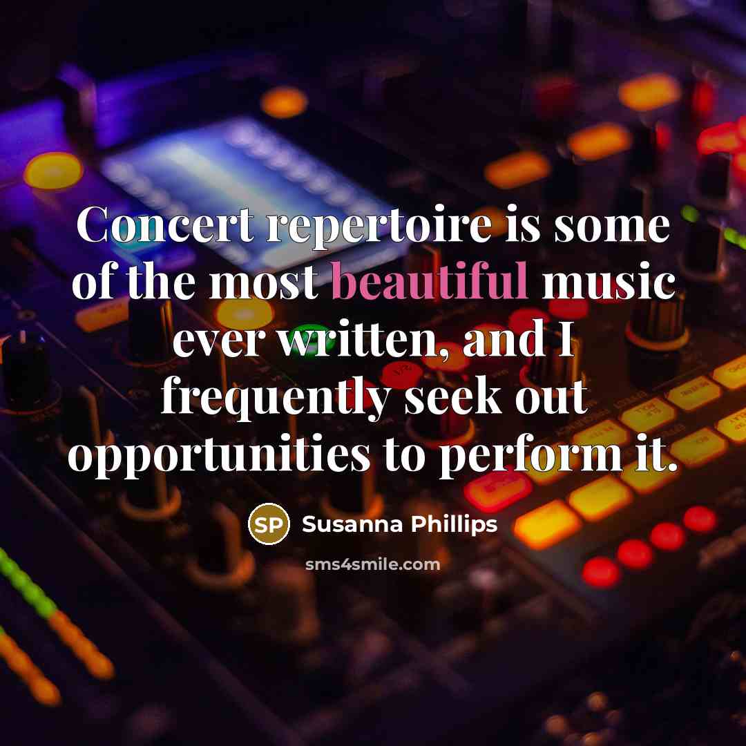 “Concert repertoire is some of the most beautiful music ever…” quote by Susanna Phillips