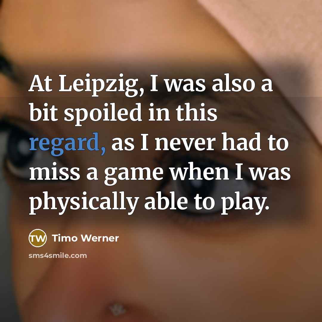 “At Leipzig, I was also a bit spoiled in this…” quote by Timo Werner