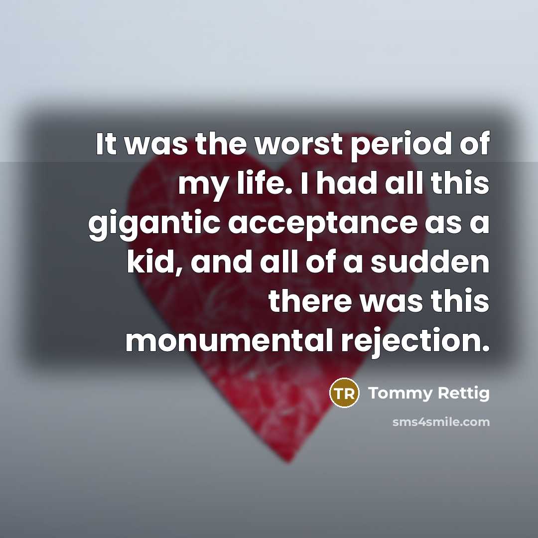 “It was the worst period of my life. I had…” quote by Tommy Rettig