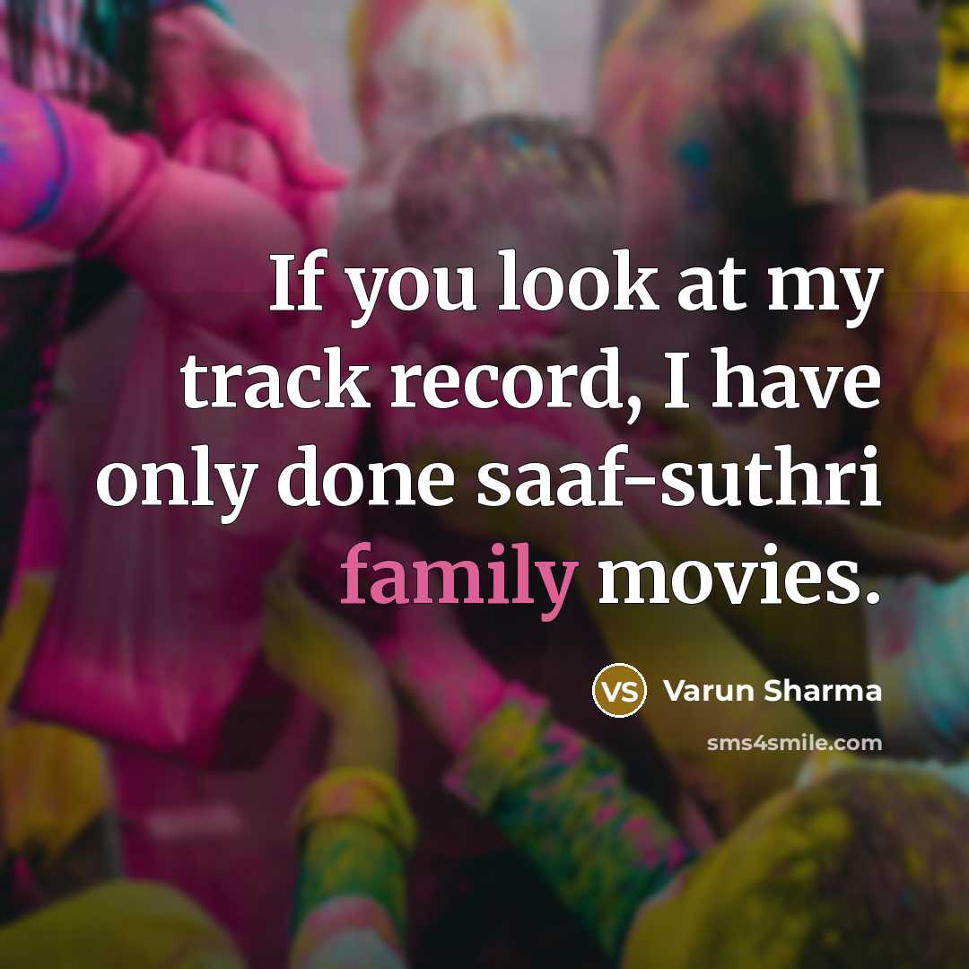 “If you look at my track record, I have only…” quote by Varun Sharma