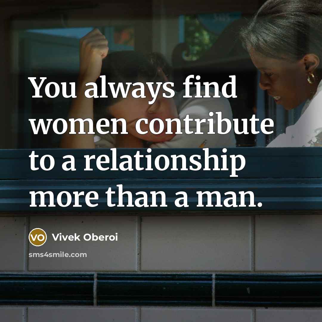 “You always find women contribute to a relationship more than…” quote by Vivek Oberoi