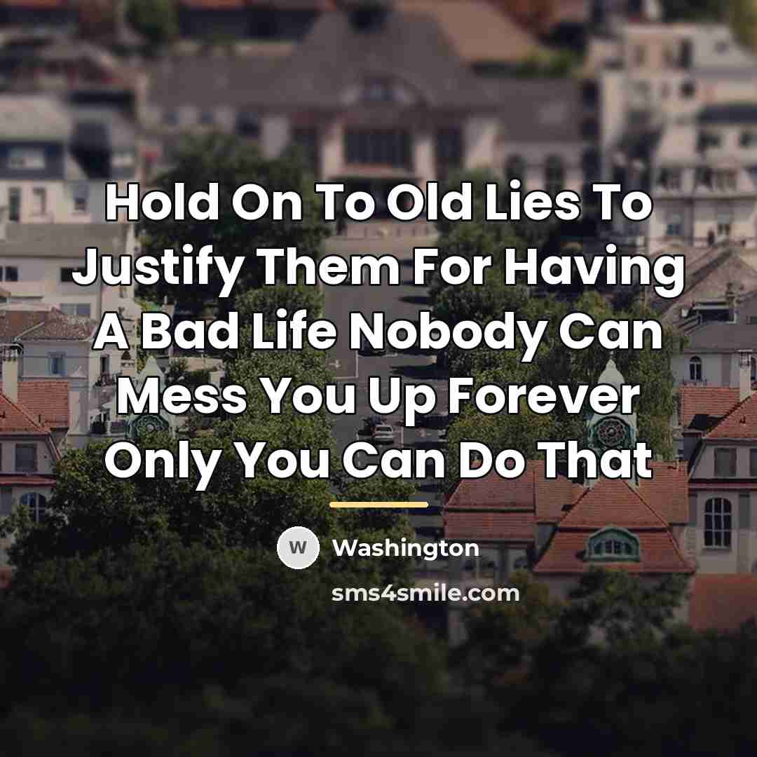 “Hold On To Old Lies To Justify Them For Having…” quote by Washington