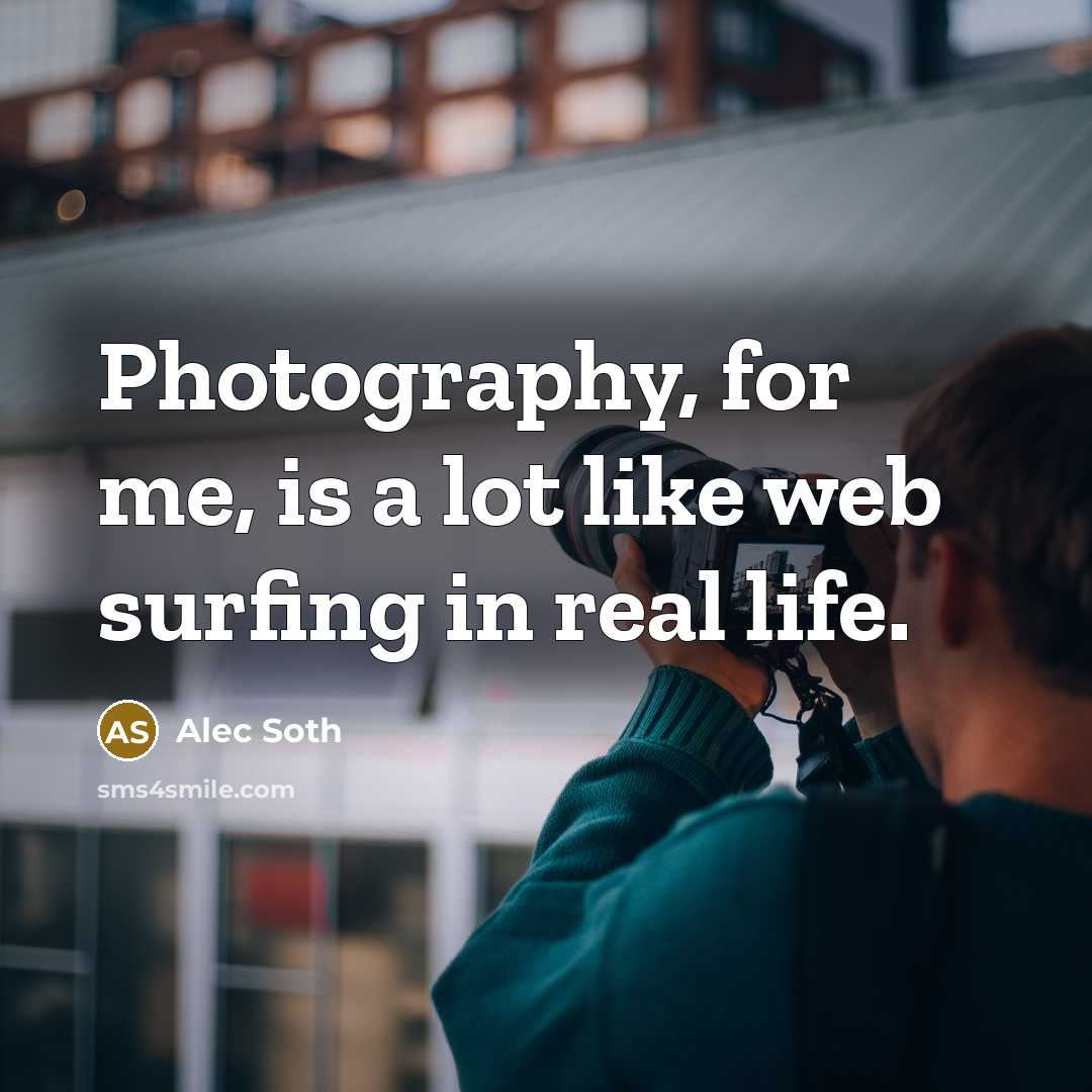 “Photography, for me, is a lot like web surfing in…” quote by Alec Soth