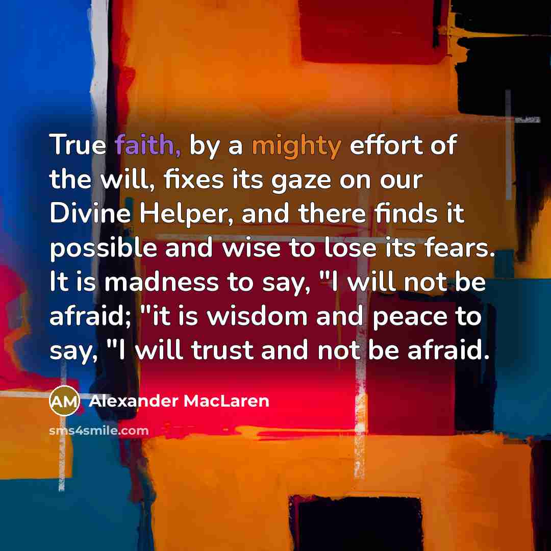 “True faith, by a mighty effort of the will, fixes…” quote by Alexander MacLaren