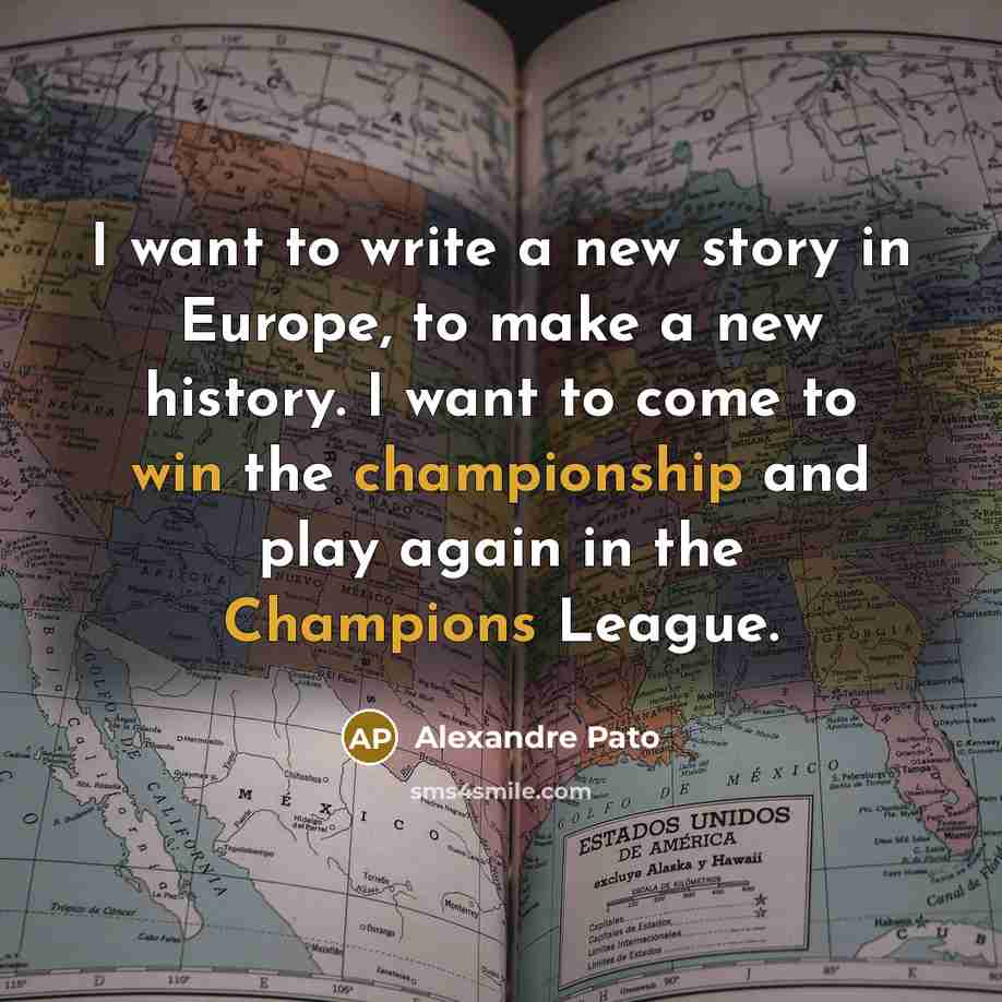 “I want to write a new story in Europe, to…” quote by Alexandre Pato