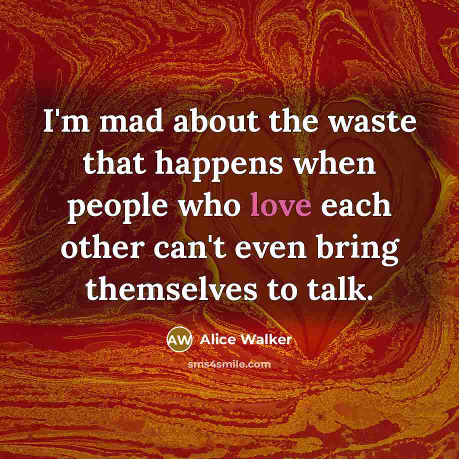 “I'm mad about the waste that happens when people who…” quote by Alice Walker