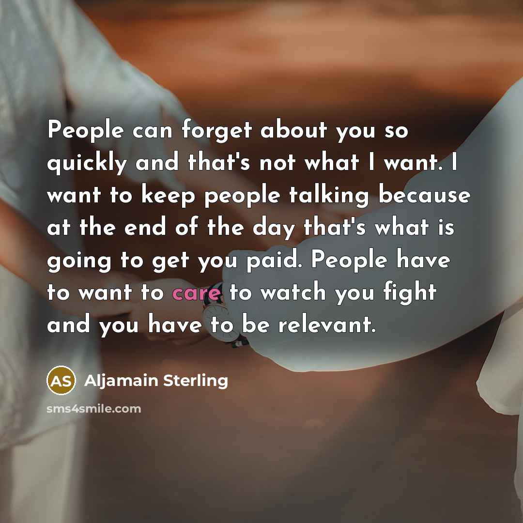 “People can forget about you so quickly and that's not…” quote by Aljamain Sterling