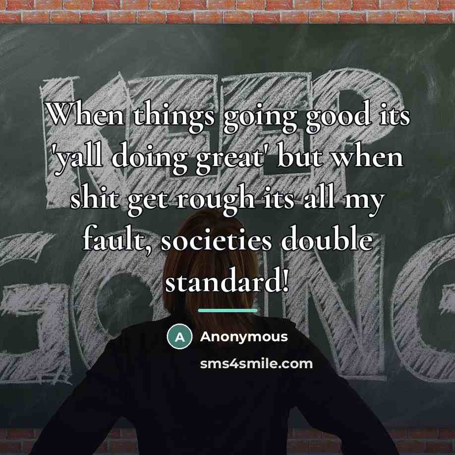 “When things going good its 'yall doing great' but when…” quote by Anonymous