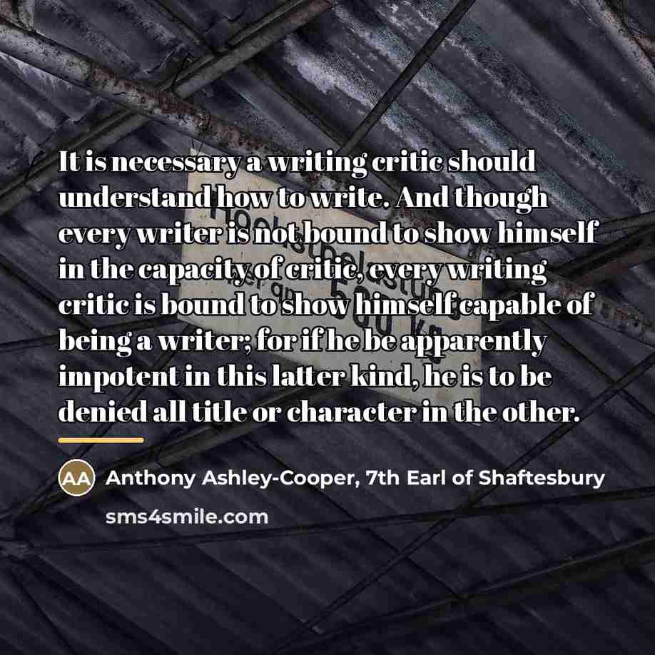 “It is necessary a writing critic should understand how to…” quote by Anthony Ashley-Cooper, 7th Earl of Shaftesbury