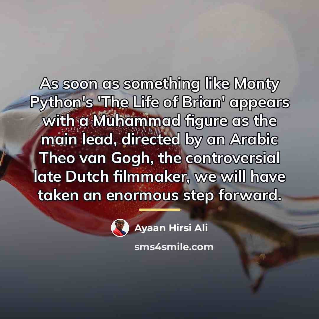 “As soon as something like Monty Python's 'The Life of…” quote by Ayaan Hirsi Ali