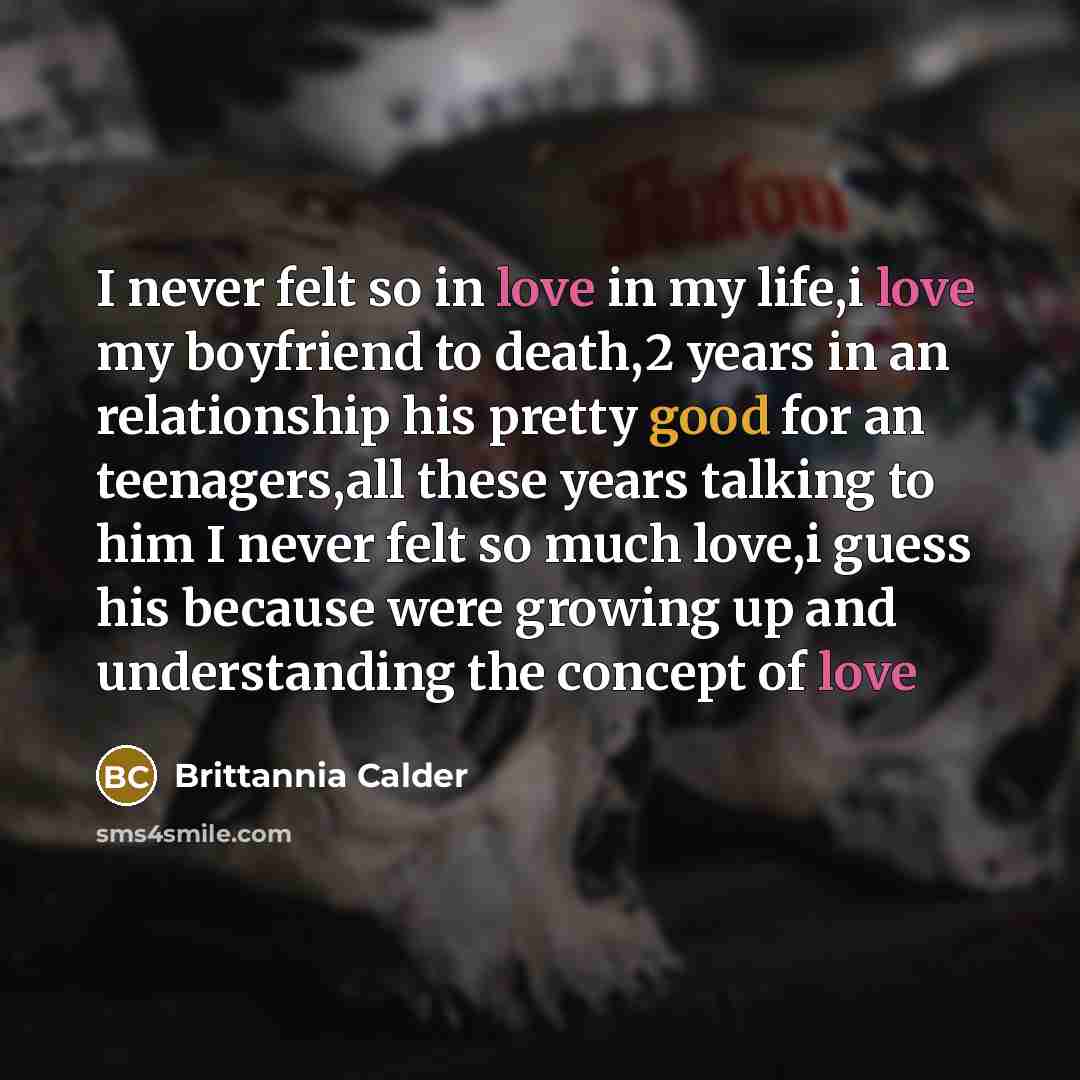 “I never felt so in love in my life,i love…” quote by Brittannia Calder