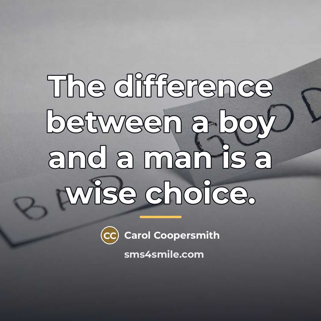 “The difference between a boy and a man is a…” quote by Carol Coopersmith