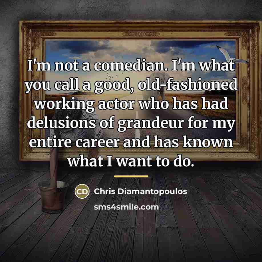 “I'm not a comedian. I'm what you call a good,…” quote by Chris Diamantopoulos