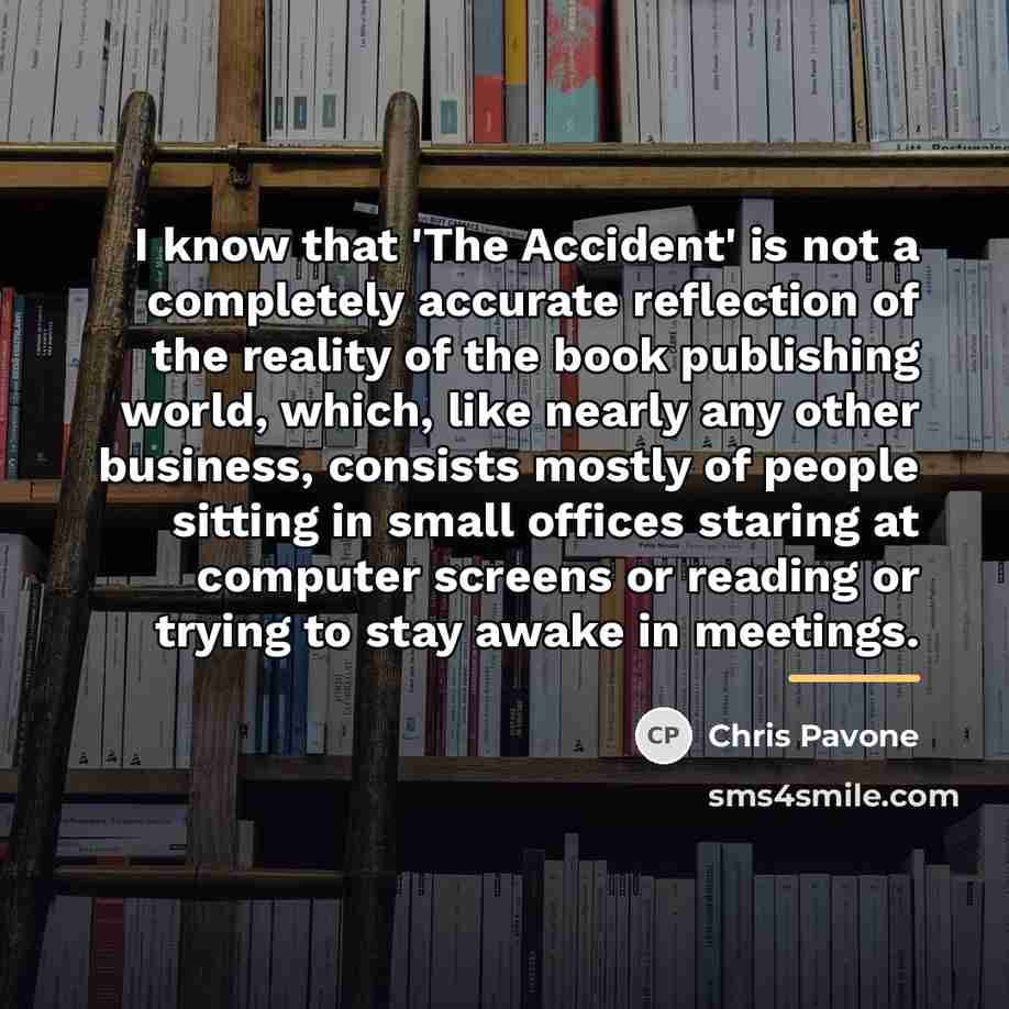 “I know that 'The Accident' is not a completely accurate…” quote by Chris Pavone
