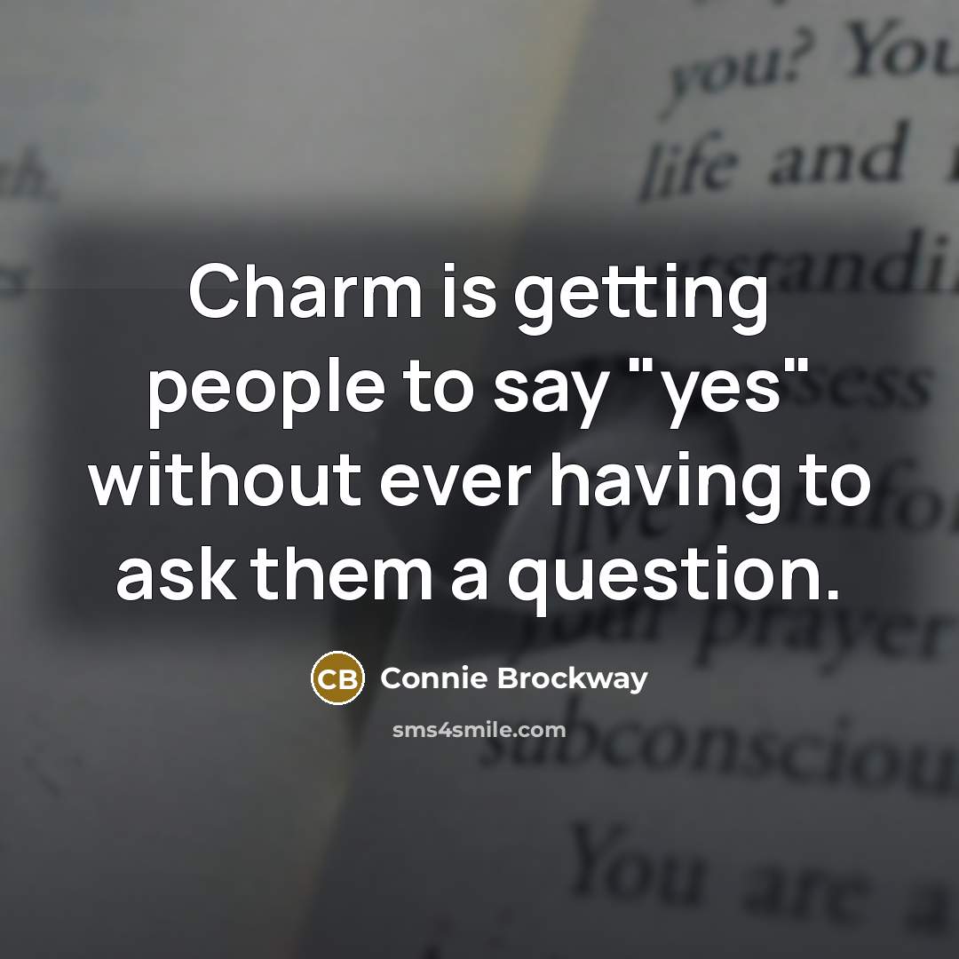 “Charm is getting people to say "yes" without ever having…” quote by Connie Brockway