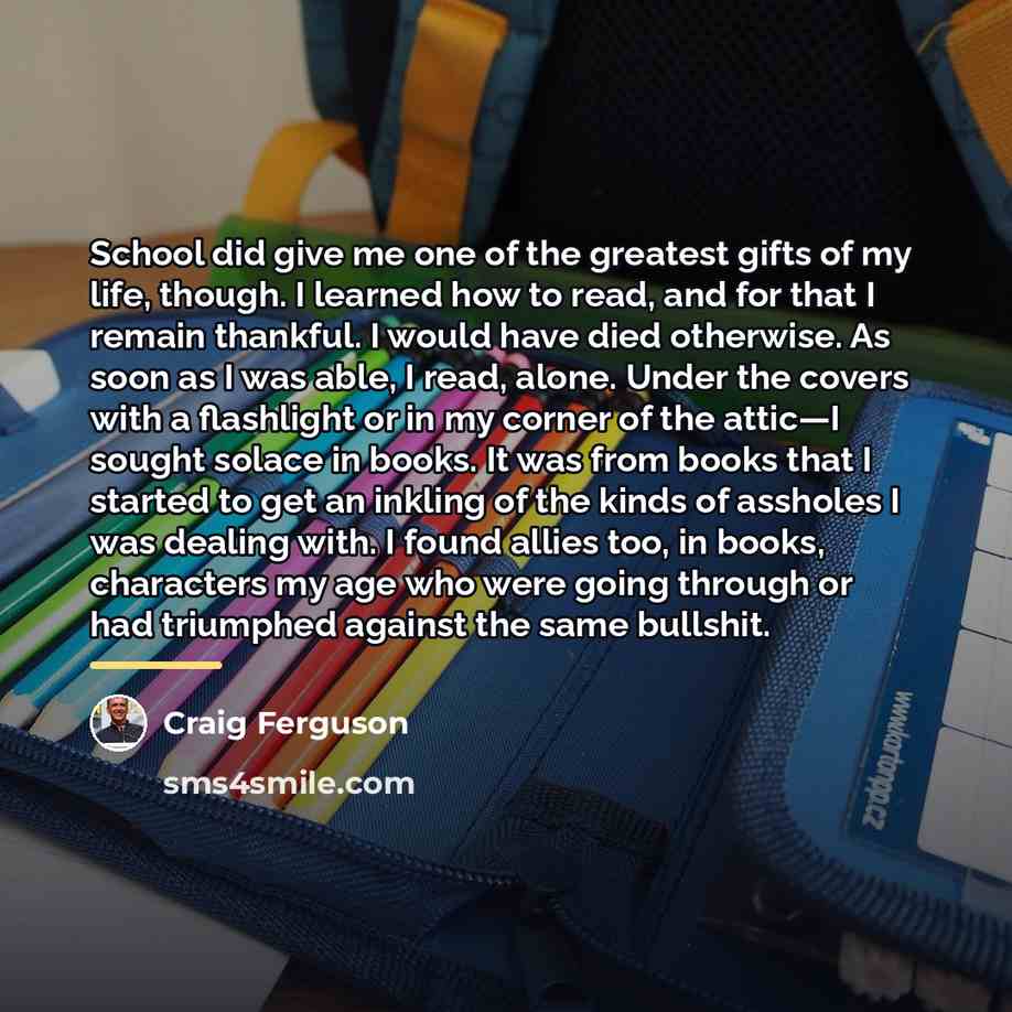 “School did give me one of the greatest gifts of…” quote by Craig Ferguson