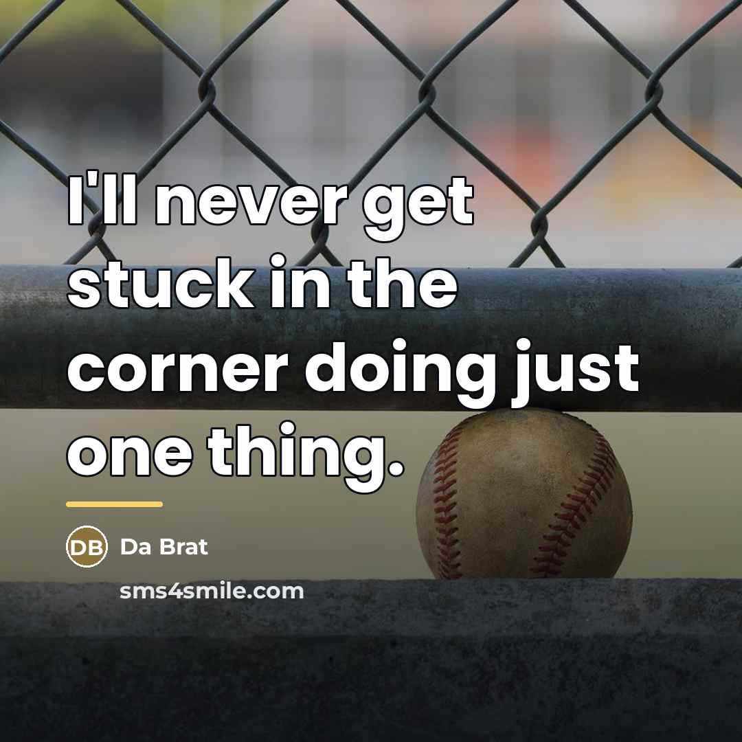 “I'll never get stuck in the corner doing just one…” quote by Da Brat