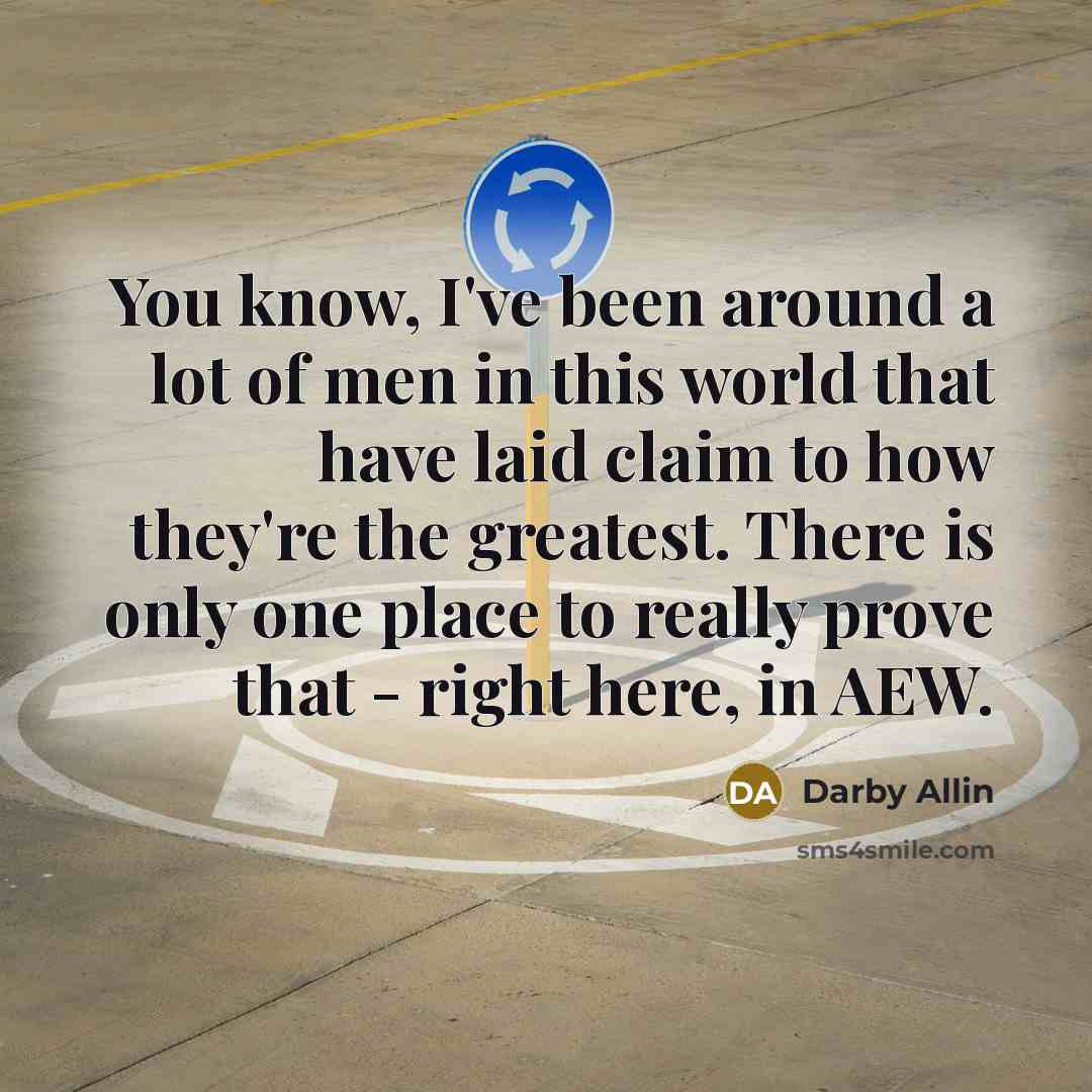 “You know, I've been around a lot of men in…” quote by Darby Allin