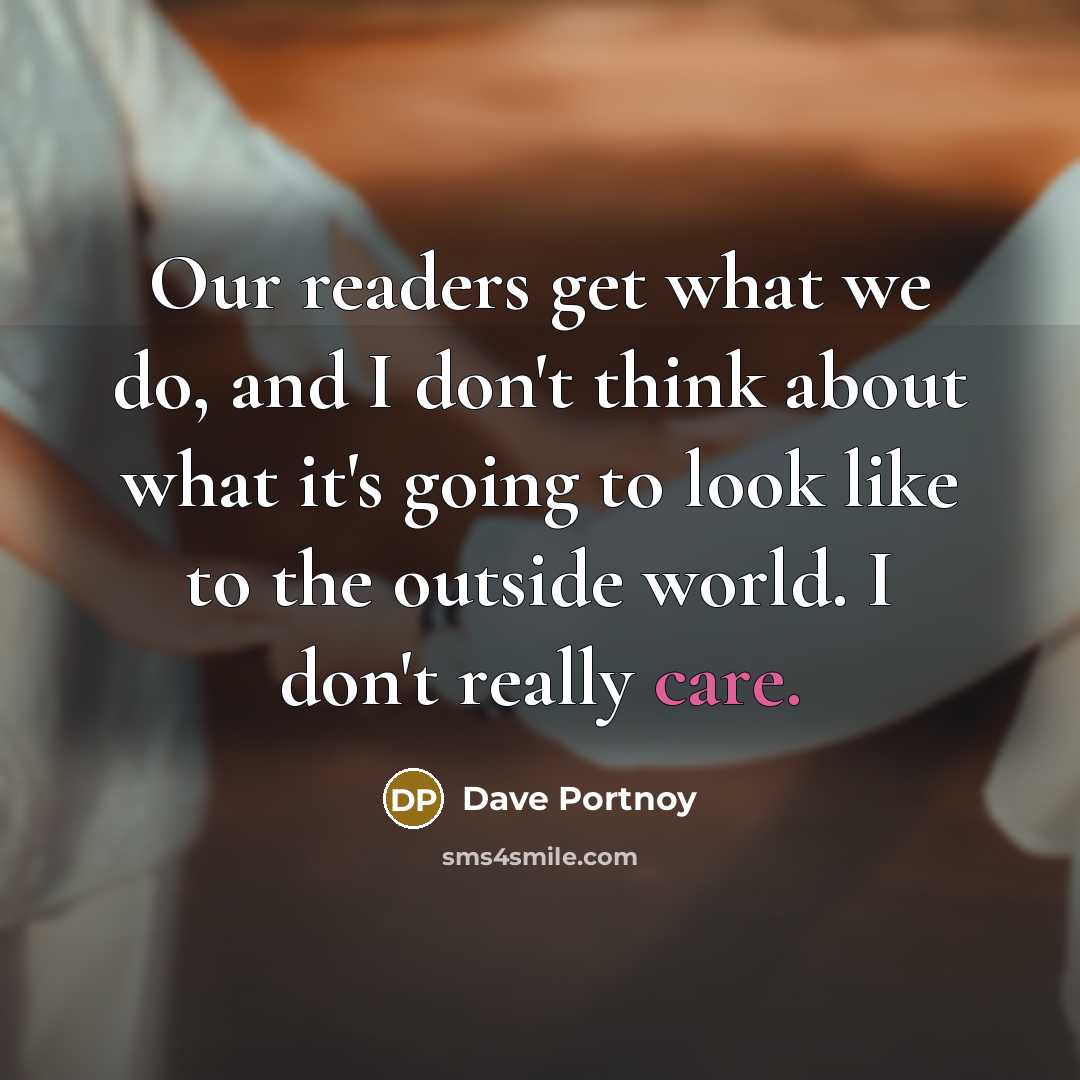 “Our readers get what we do, and I don't think…” quote by Dave Portnoy