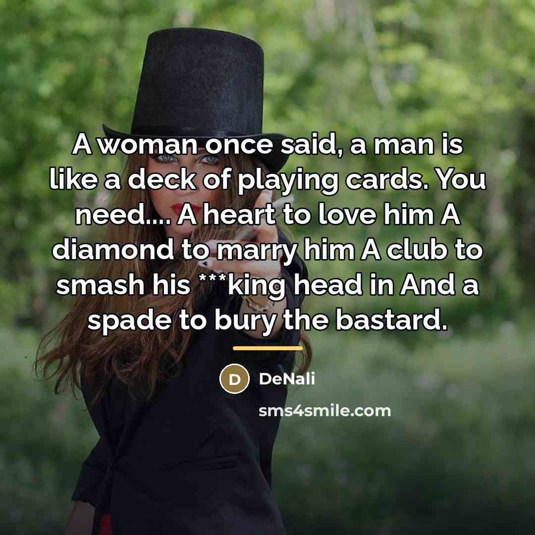 “A woman once said, a man is like a deck…” quote by DeNali