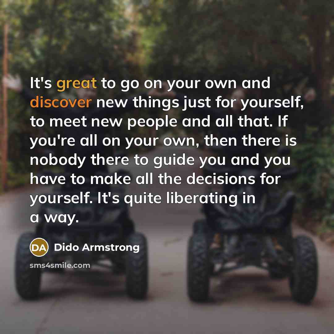 “It's great to go on your own and discover new…” quote by Dido Armstrong