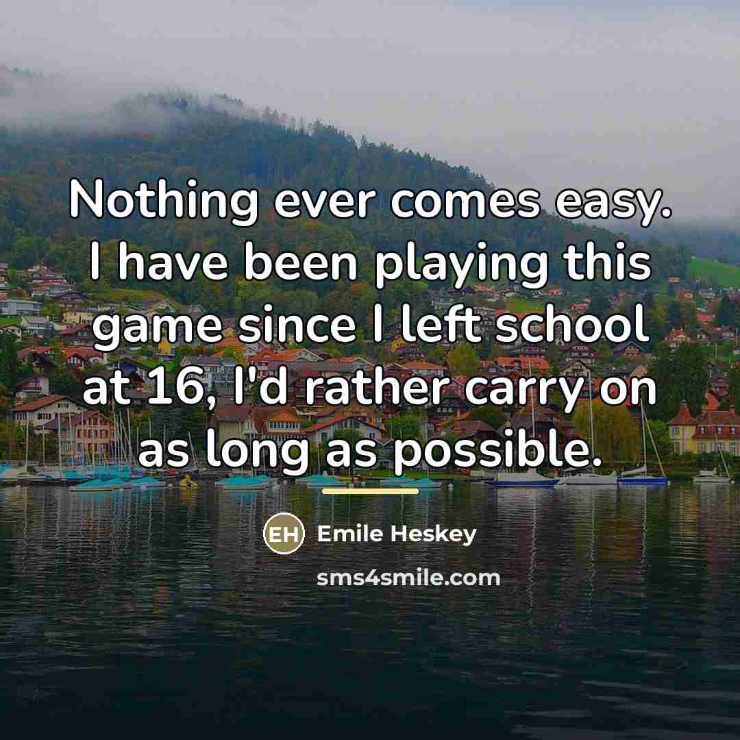“Nothing ever comes easy. I have been playing this game…” quote by Emile Heskey