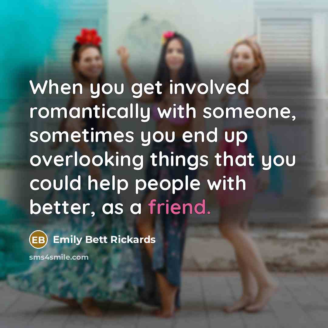 “When you get involved romantically with someone, sometimes you end…” quote by Emily Bett Rickards