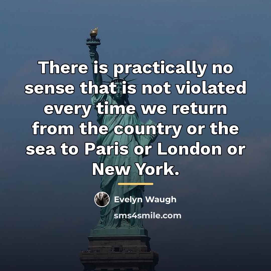 “There is practically no sense that is not violated every…” quote by Evelyn Waugh