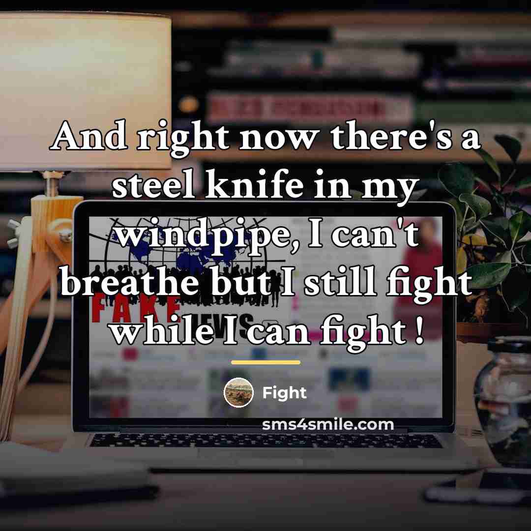 “And right now there's a steel knife in my windpipe,…” quote by Fight