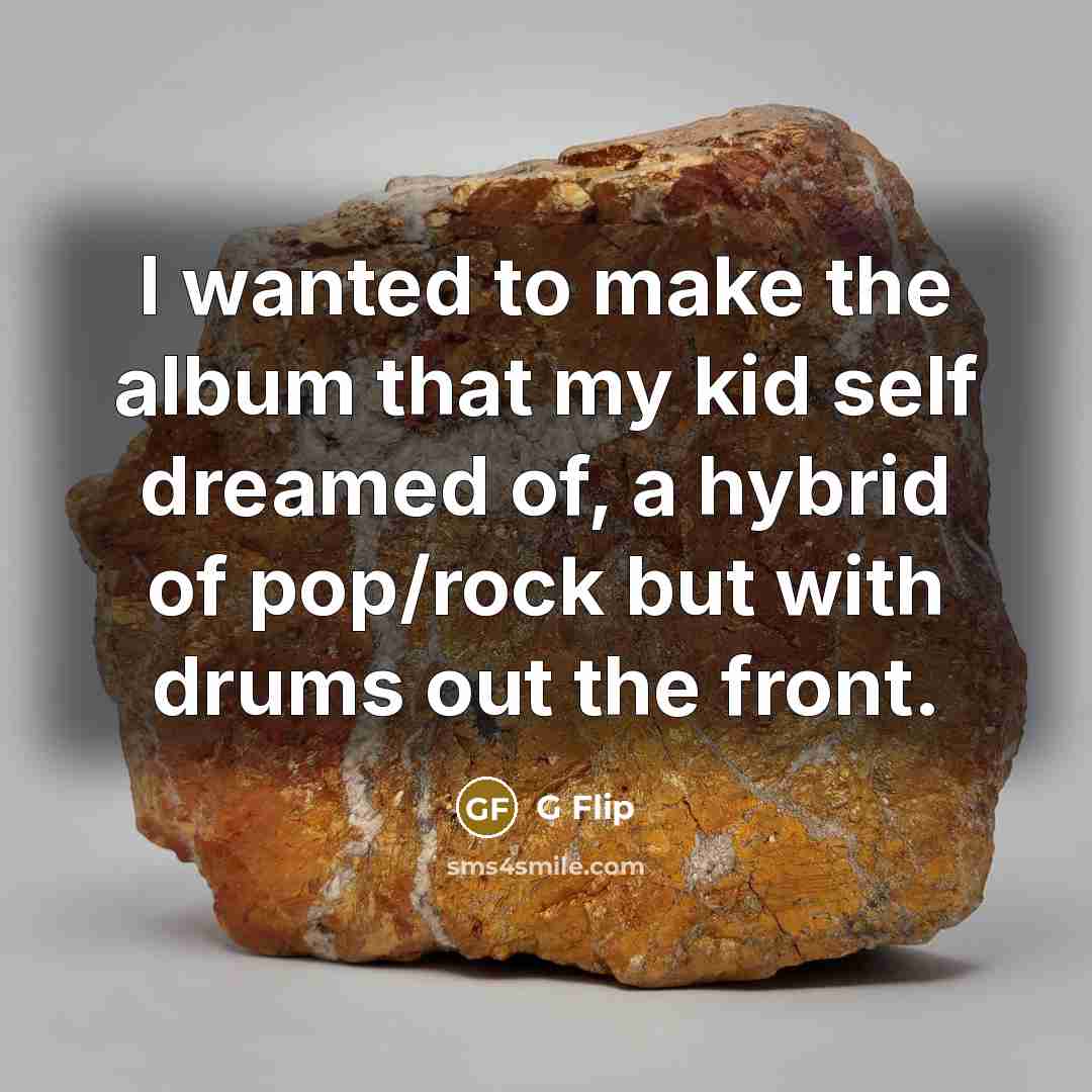 “I wanted to make the album that my kid self…” quote by G Flip