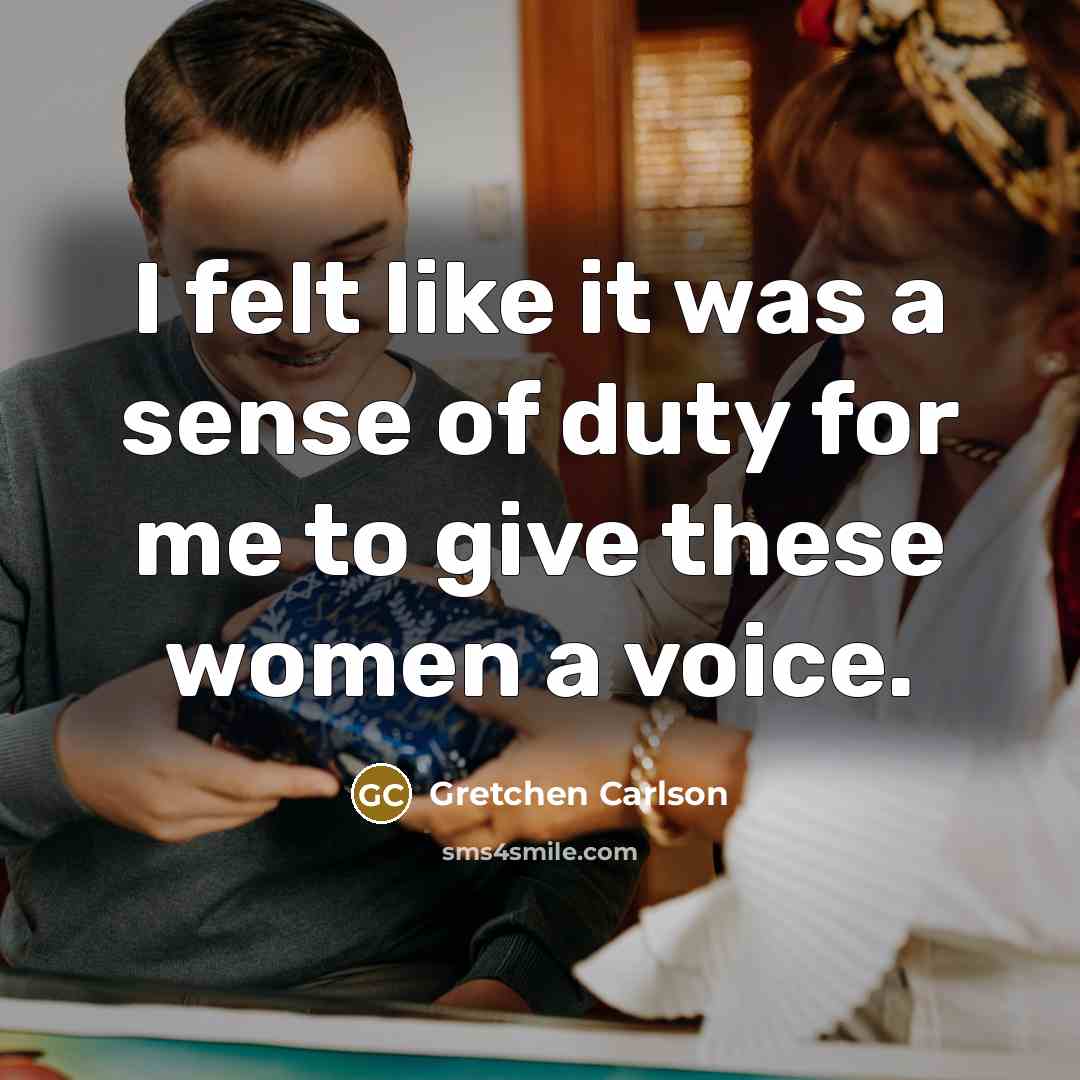 “I felt like it was a sense of duty for…” quote by Gretchen Carlson