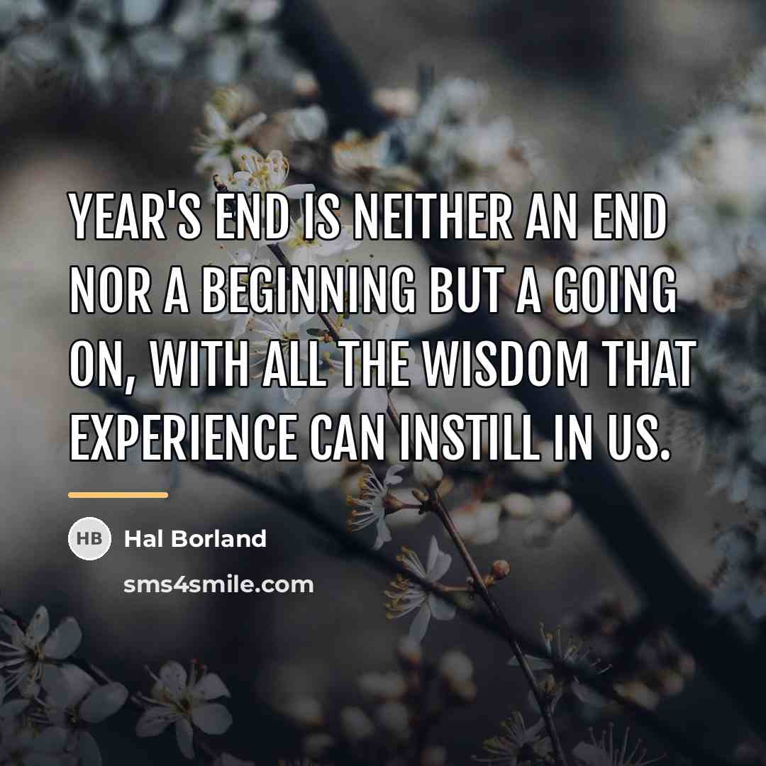 “Year's end is neither an end nor a beginning but…” quote by Hal Borland