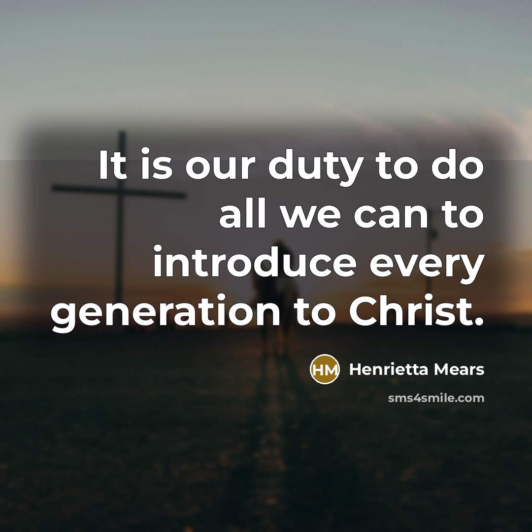 “It is our duty to do all we can to…” quote by Henrietta Mears