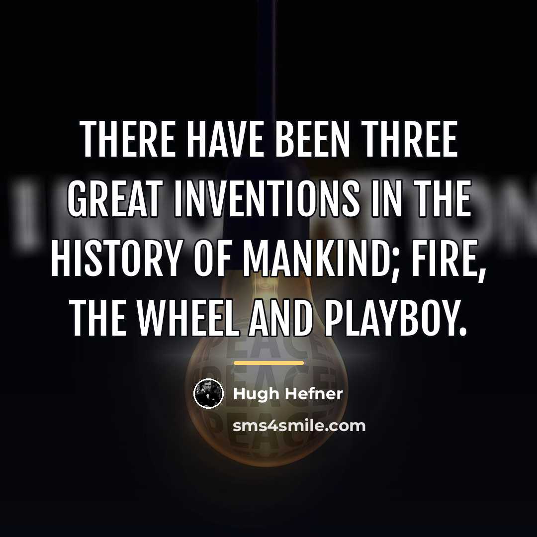 “There have been three great inventions in the history of…” quote by Hugh Hefner