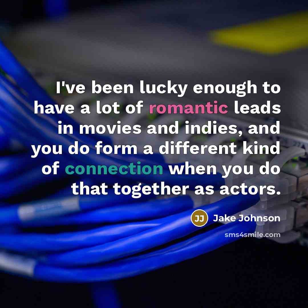 “I've been lucky enough to have a lot of romantic…” quote by Jake Johnson