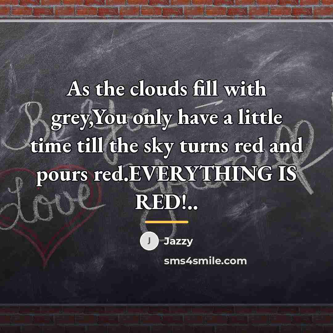 “As the clouds fill with grey,You only have a little…” quote by Jazzy