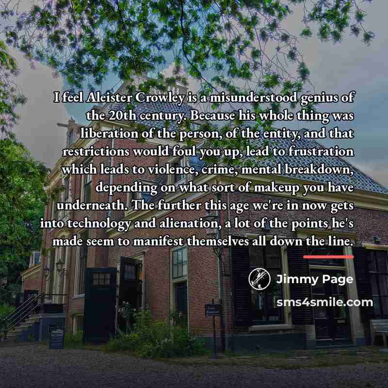 “I feel Aleister Crowley is a misunderstood genius of the…” quote by Jimmy Page