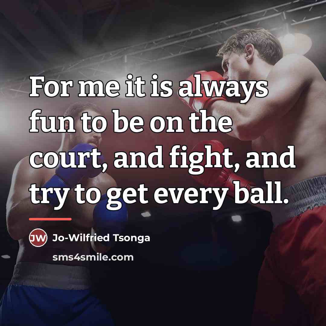 “For me it is always fun to be on the…” quote by Jo-Wilfried Tsonga