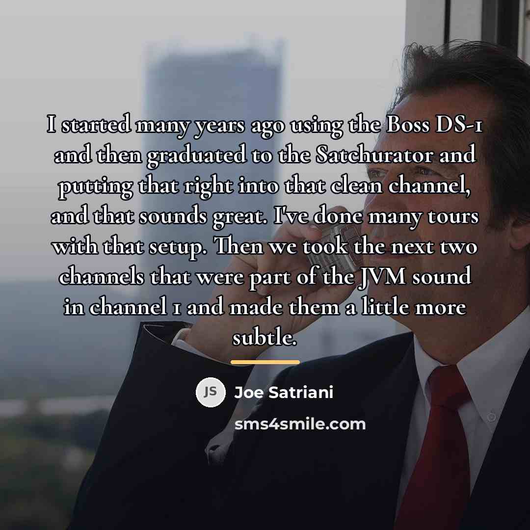 “I started many years ago using the Boss DS-1 and…” quote by Joe Satriani