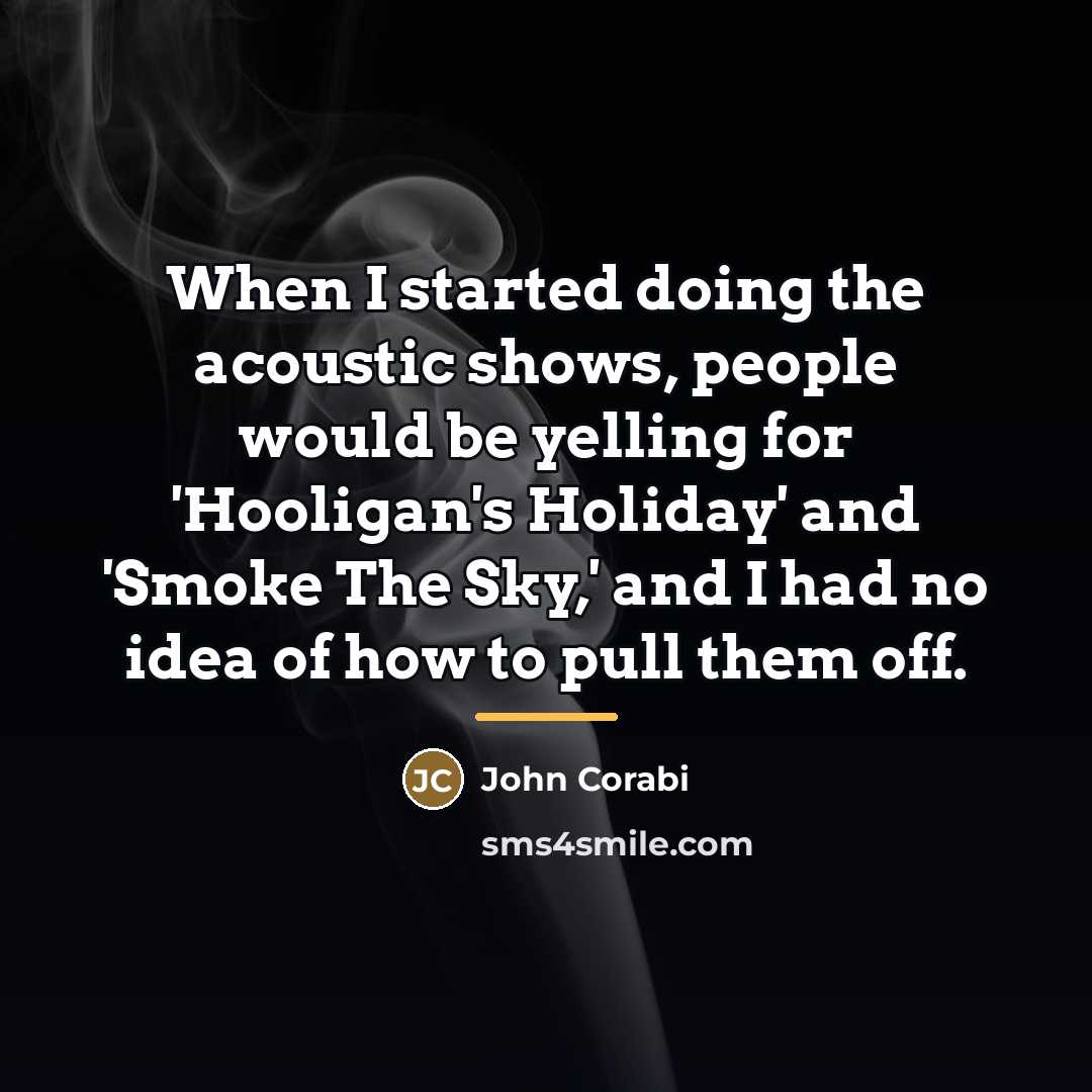 “When I started doing the acoustic shows, people would be…” quote by John Corabi