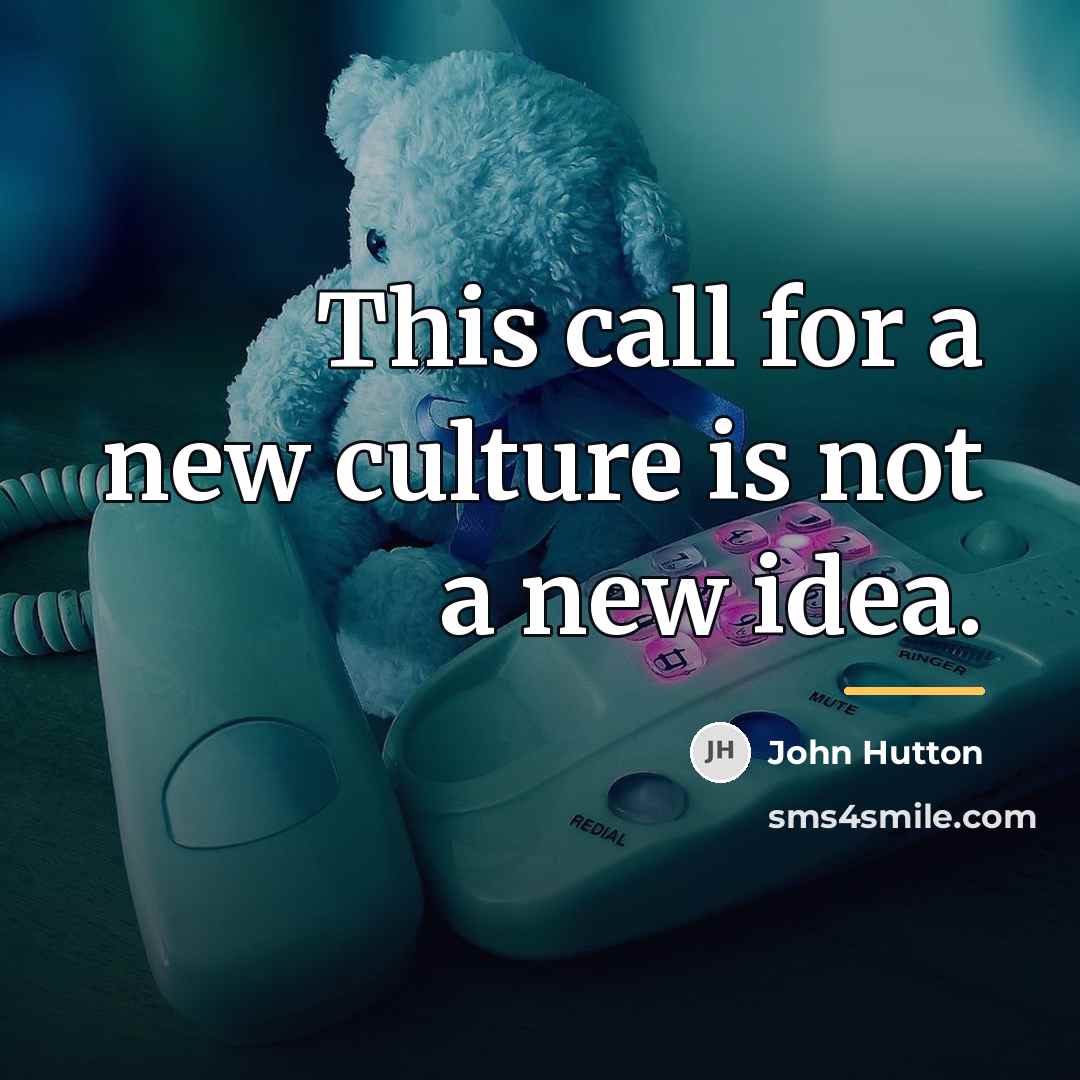 “This call for a new culture is not a new…” quote by John Hutton