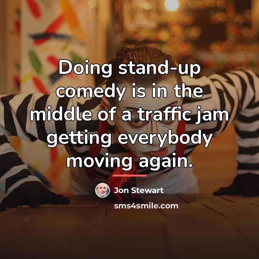 “Doing stand-up comedy is in the middle of a traffic…” quote by Jon Stewart