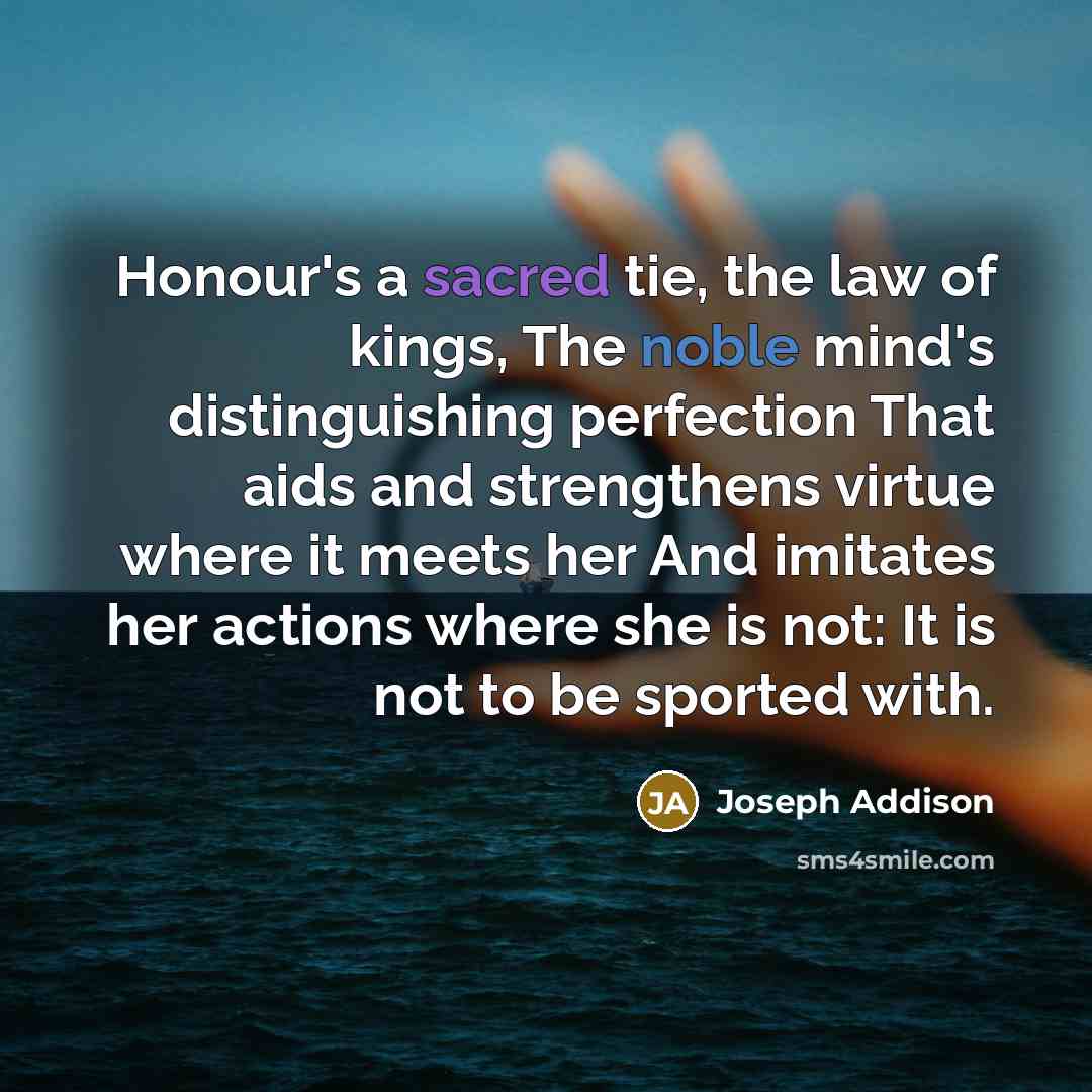 “Honour's a sacred tie, the law of kings, The noble…” quote by Joseph Addison