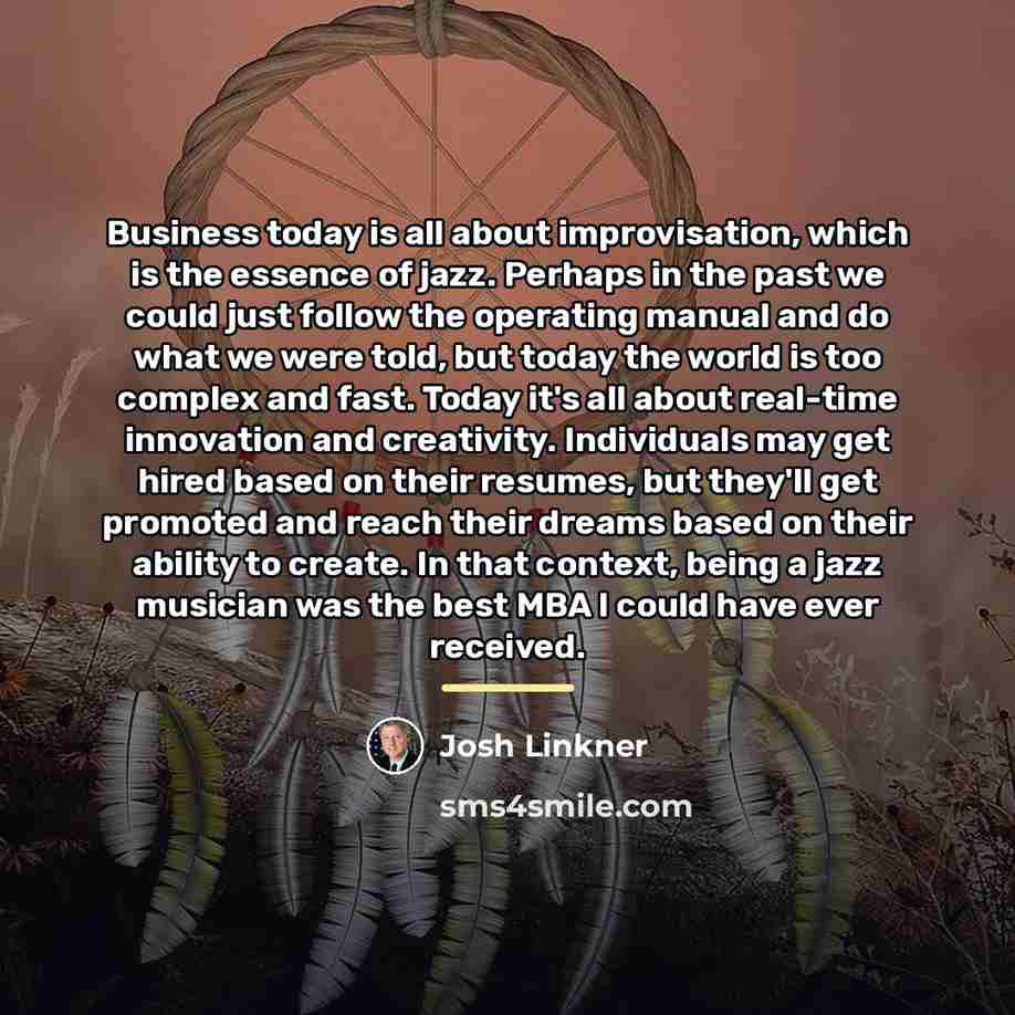 “Business today is all about improvisation, which is the essence…” quote by Josh Linkner