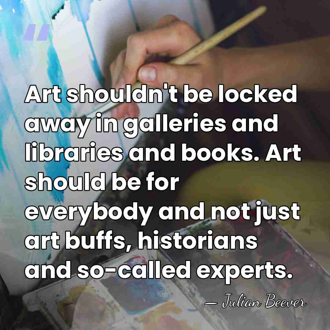 Art shouldn't be locked away in galleries and libraries and books. Art&hellip; - Julian Beever