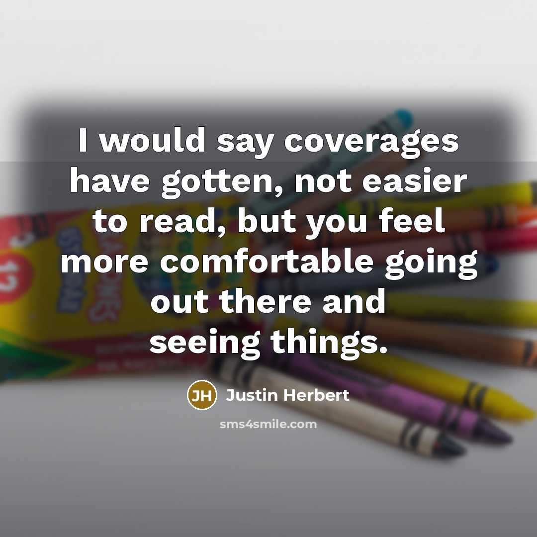 “I would say coverages have gotten, not easier to read,…” quote by Justin Herbert