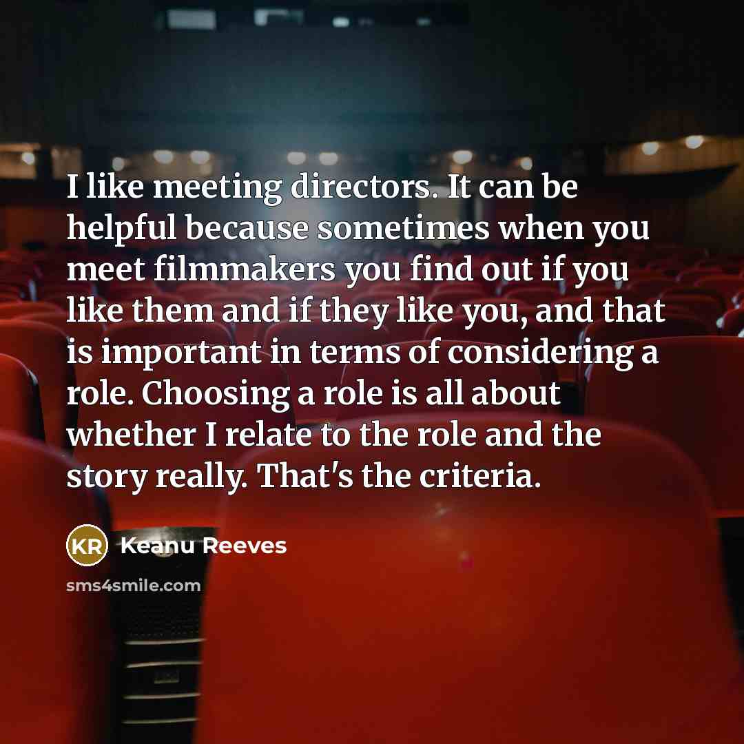 “I like meeting directors. It can be helpful because sometimes…” quote by Keanu Reeves