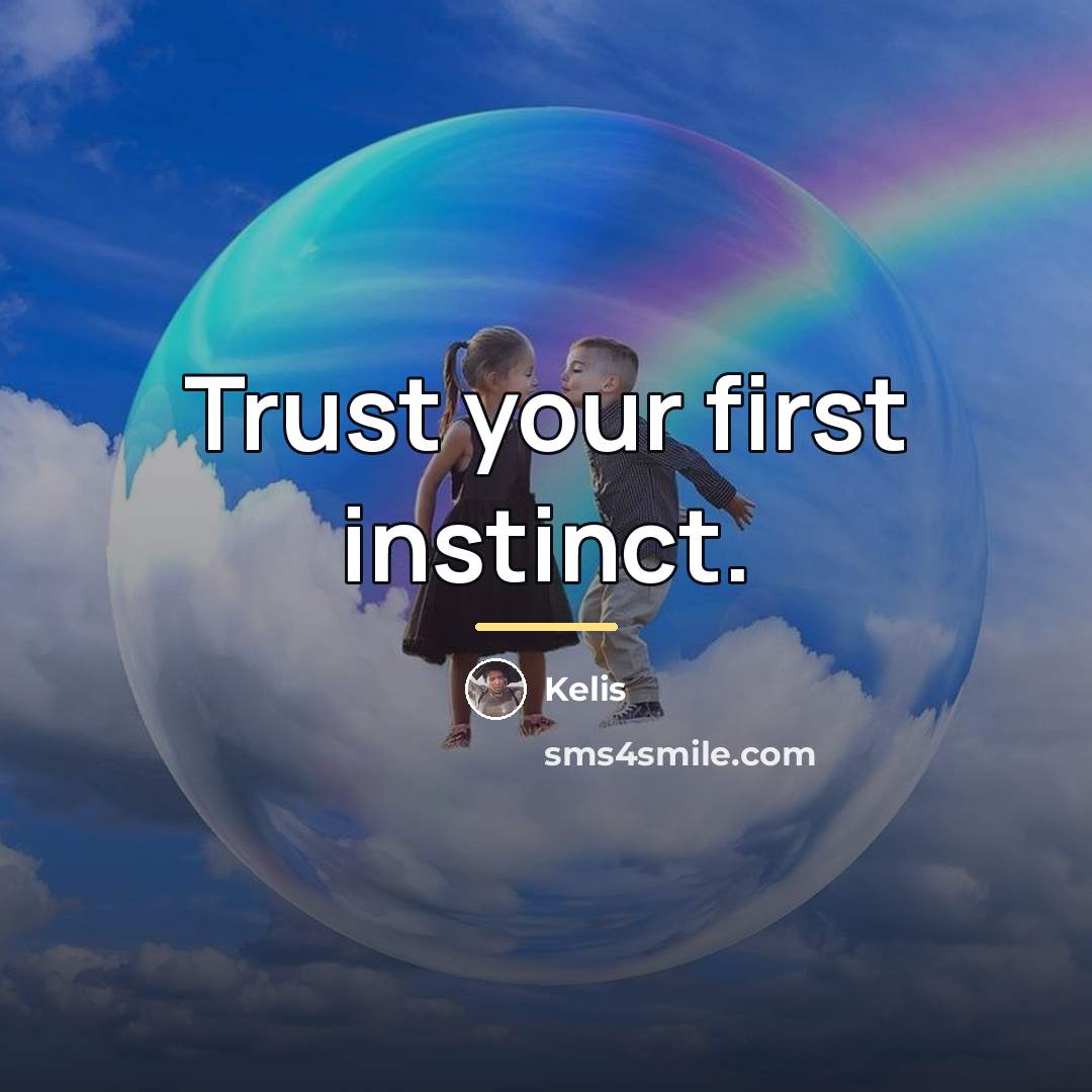 “Trust your first instinct.…” quote by Kelis