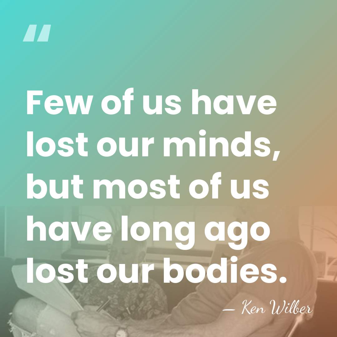 Few of us have lost our minds, but most of us have&hellip; - Ken Wilber